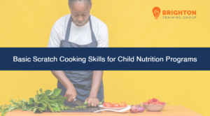 Basic Scratch Cooking Skills for Child Nutrition Programs (BFIN-569)